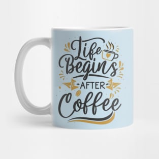 Life begins after coffee Mug